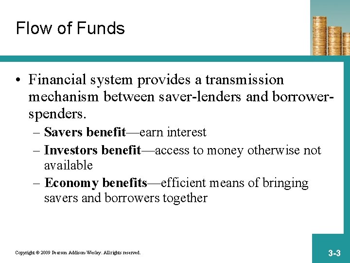 Flow of Funds • Financial system provides a transmission mechanism between saver-lenders and borrowerspenders.
