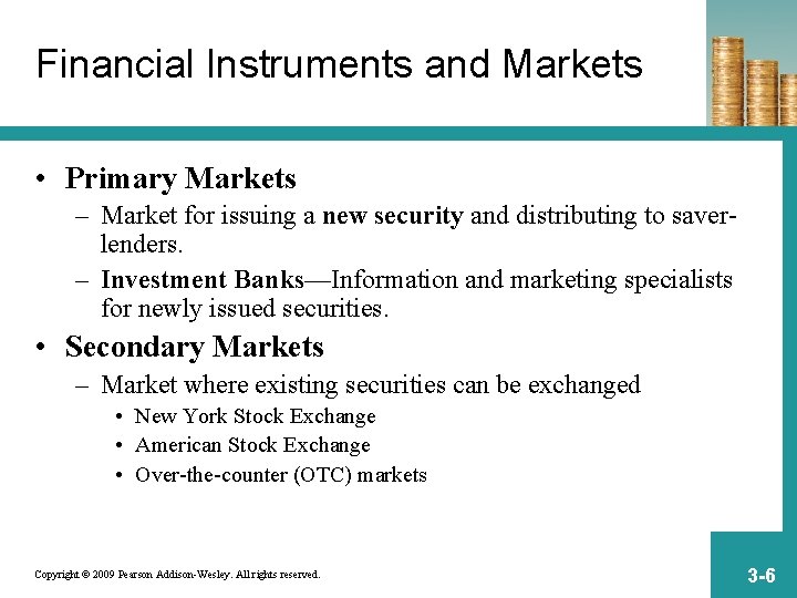 Financial Instruments and Markets • Primary Markets – Market for issuing a new security