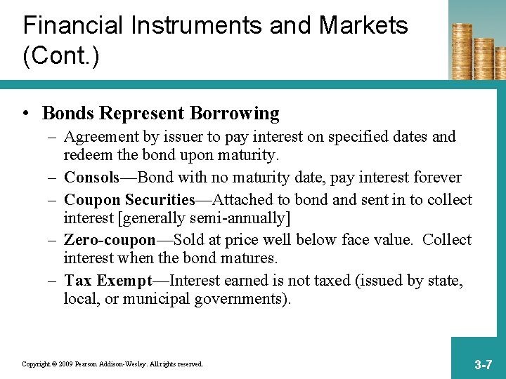 Financial Instruments and Markets (Cont. ) • Bonds Represent Borrowing – Agreement by issuer