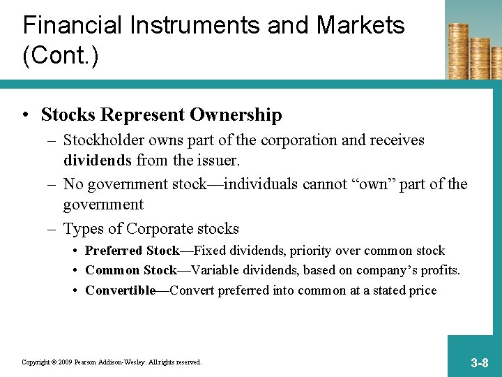 Financial Instruments and Markets (Cont. ) • Stocks Represent Ownership – Stockholder owns part