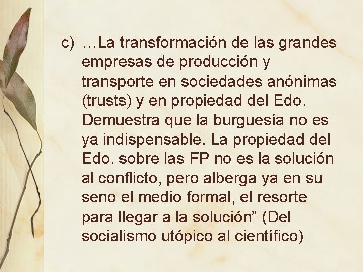 c) …La transformación de las grandes empresas de producción y transporte en sociedades anónimas