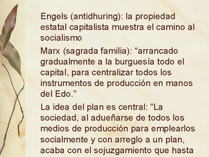 Engels (antidhuring): la propiedad estatal capitalista muestra el camino al socialismo Marx (sagrada familia):