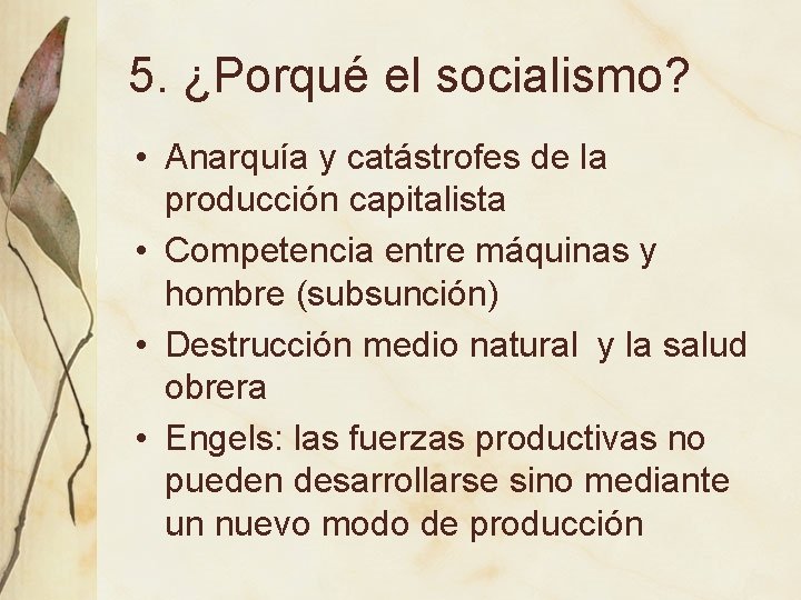 5. ¿Porqué el socialismo? • Anarquía y catástrofes de la producción capitalista • Competencia