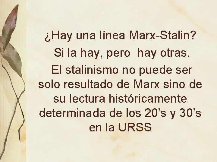 ¿Hay una línea Marx-Stalin? Si la hay, pero hay otras. El stalinismo no puede