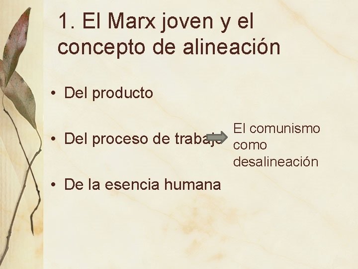 1. El Marx joven y el concepto de alineación • Del producto El comunismo