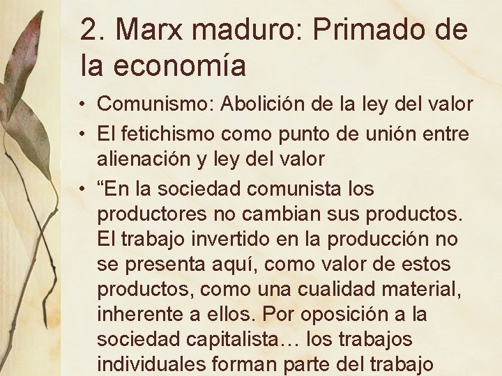2. Marx maduro: Primado de la economía • Comunismo: Abolición de la ley del