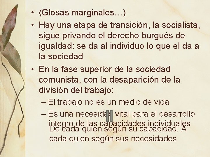  • (Glosas marginales…) • Hay una etapa de transición, la socialista, sigue privando