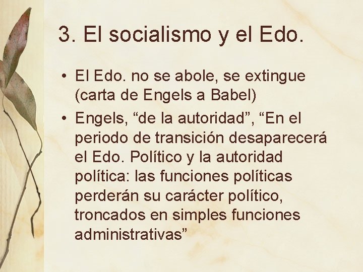 3. El socialismo y el Edo. • El Edo. no se abole, se extingue