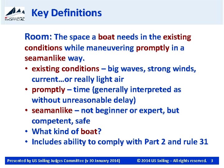Key Definitions Room: The space a boat needs in the existing conditions while maneuvering