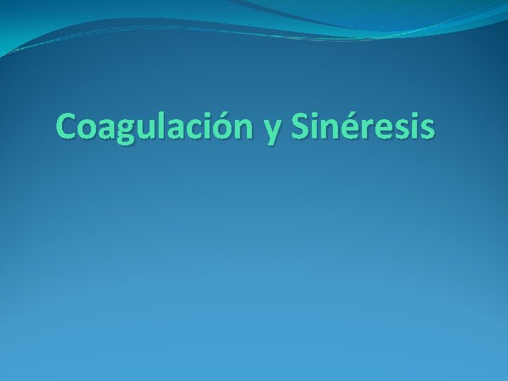 Coagulación y Sinéresis 