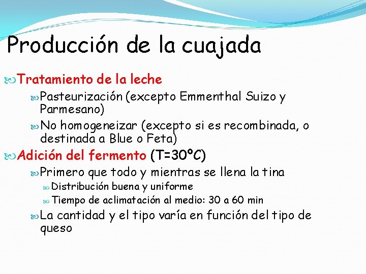 Producción de la cuajada Tratamiento de la leche Pasteurización (excepto Emmenthal Suizo y Parmesano)