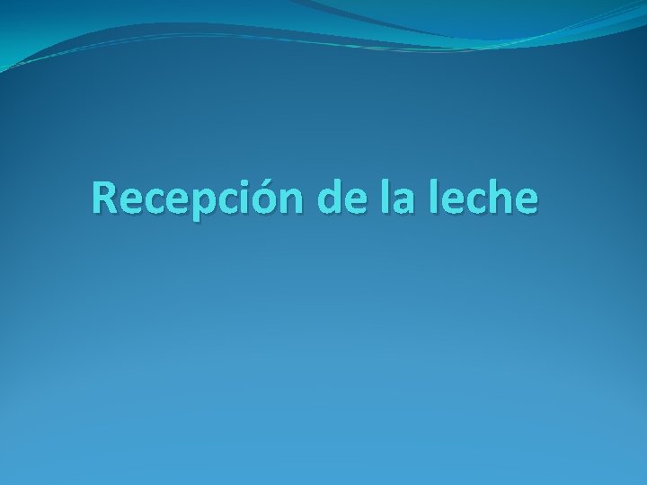 Recepción de la leche 