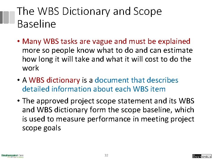 The WBS Dictionary and Scope Baseline • Many WBS tasks are vague and must