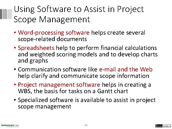 Using Software to Assist in Project Scope Management • Word-processing software helps create several