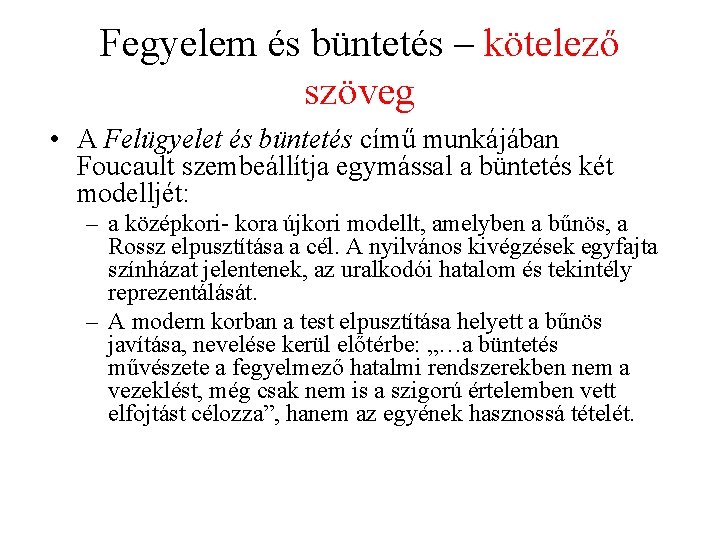 Fegyelem és büntetés – kötelező szöveg • A Felügyelet és büntetés című munkájában Foucault