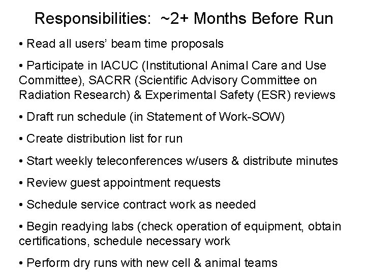Responsibilities: ~2+ Months Before Run • Read all users’ beam time proposals • Participate