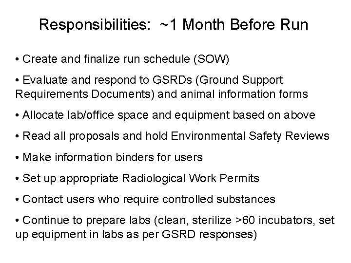 Responsibilities: ~1 Month Before Run • Create and finalize run schedule (SOW) • Evaluate