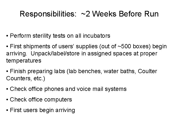 Responsibilities: ~2 Weeks Before Run • Perform sterility tests on all incubators • First