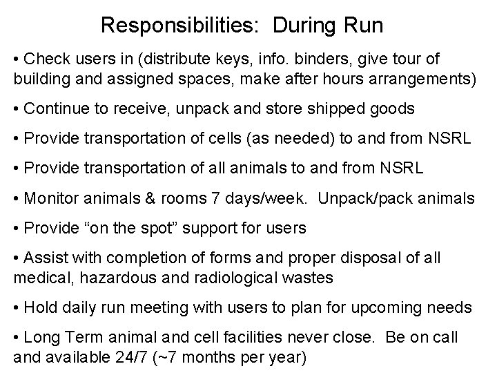 Responsibilities: During Run • Check users in (distribute keys, info. binders, give tour of