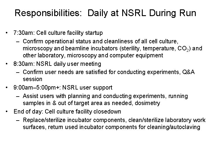 Responsibilities: Daily at NSRL During Run • 7: 30 am: Cell culture facility startup