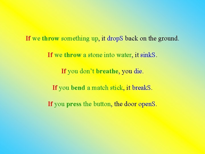 If we throw something up, it drop. S back on the ground. If we