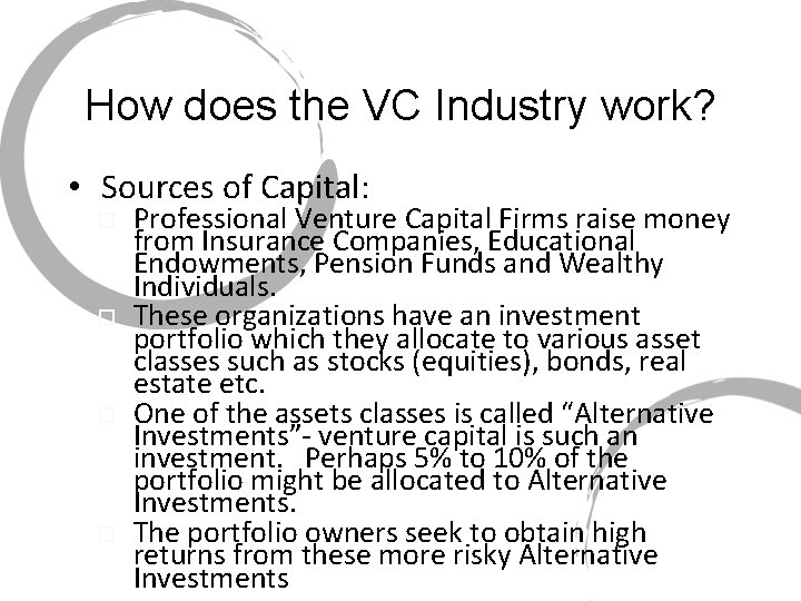 How does the VC Industry work? • Sources of Capital: Professional Venture Capital Firms