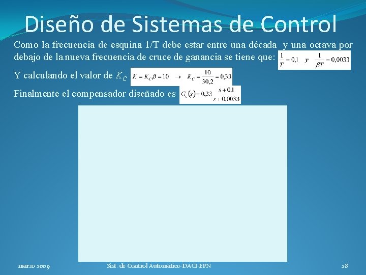 Diseño de Sistemas de Control Como la frecuencia de esquina 1/T debe estar entre