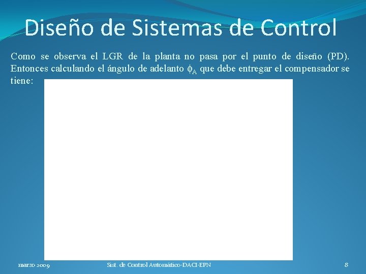 Diseño de Sistemas de Control Como se observa el LGR de la planta no