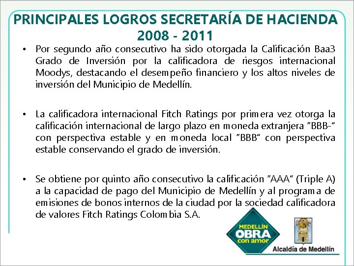 PRINCIPALES LOGROS SECRETARÍA DE HACIENDA 2008 - 2011 • Por segundo año consecutivo ha