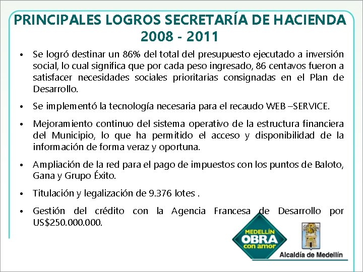 PRINCIPALES LOGROS SECRETARÍA DE HACIENDA 2008 - 2011 • Se logró destinar un 86%