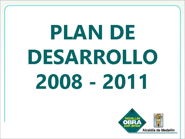 PLAN DE DESARROLLO 2008 - 2011 