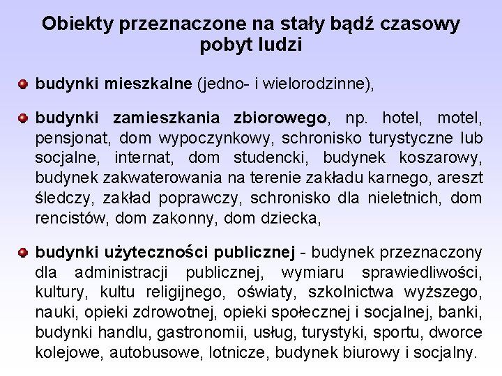 Obiekty przeznaczone na stały bądź czasowy pobyt ludzi budynki mieszkalne (jedno- i wielorodzinne), budynki