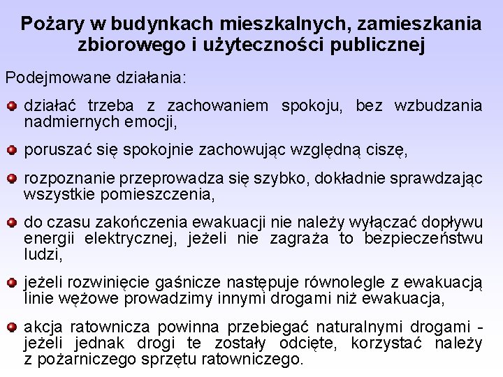 Pożary w budynkach mieszkalnych, zamieszkania zbiorowego i użyteczności publicznej Podejmowane działania: działać trzeba z