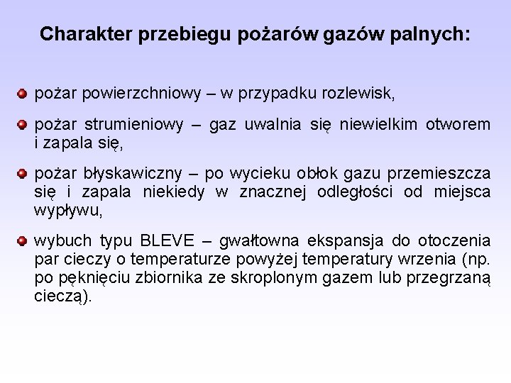 Charakter przebiegu pożarów gazów palnych: pożar powierzchniowy – w przypadku rozlewisk, pożar strumieniowy –