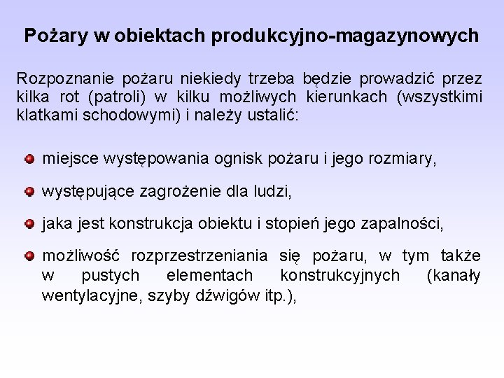 Pożary w obiektach produkcyjno-magazynowych Rozpoznanie pożaru niekiedy trzeba będzie prowadzić przez kilka rot (patroli)