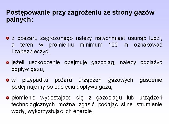 Postępowanie przy zagrożeniu ze strony gazów palnych: z obszaru zagrożonego należy natychmiast usunąć ludzi,