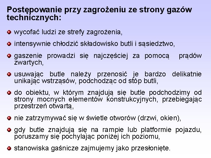 Postępowanie przy zagrożeniu ze strony gazów technicznych: wycofać ludzi ze strefy zagrożenia, intensywnie chłodzić