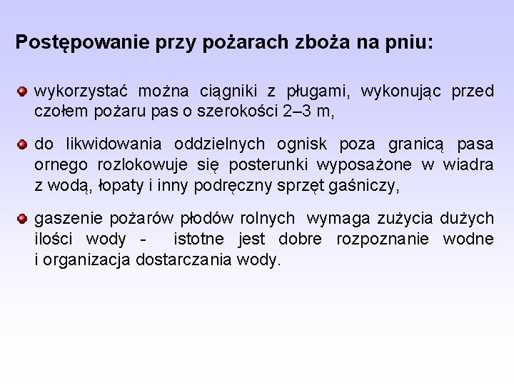 Postępowanie przy pożarach zboża na pniu: wykorzystać można ciągniki z pługami, wykonując przed czołem