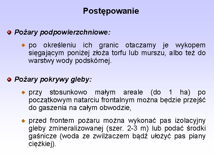 Postępowanie Pożary podpowierzchniowe: po określeniu ich granic otaczamy je wykopem sięgającym poniżej złoża torfu