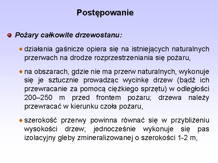 Postępowanie Pożary całkowite drzewostanu: działania gaśnicze opiera się na istniejących naturalnych przerwach na drodze