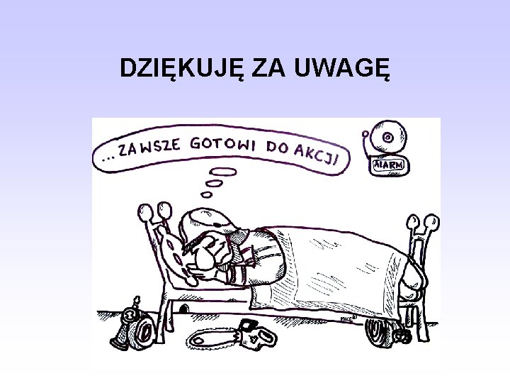 DZIĘKUJĘ ZA UWAGĘ 