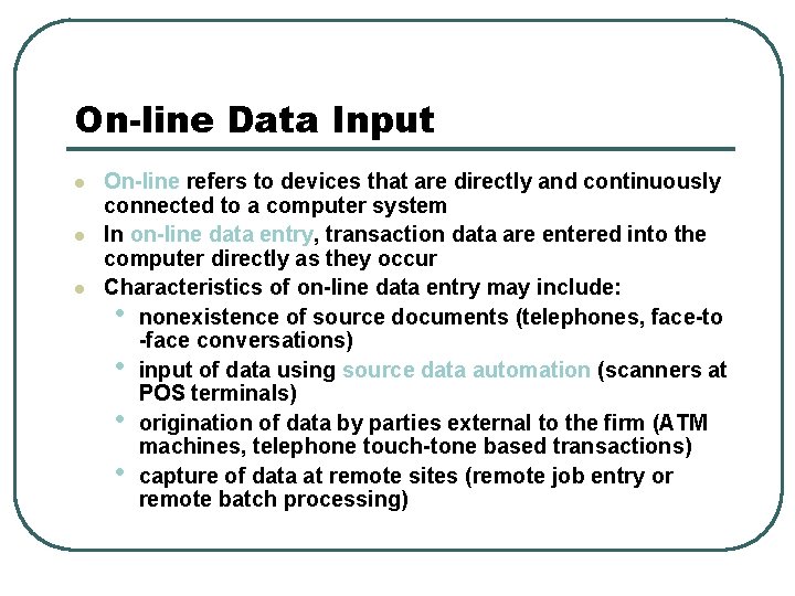 On-line Data Input l l l On-line refers to devices that are directly and
