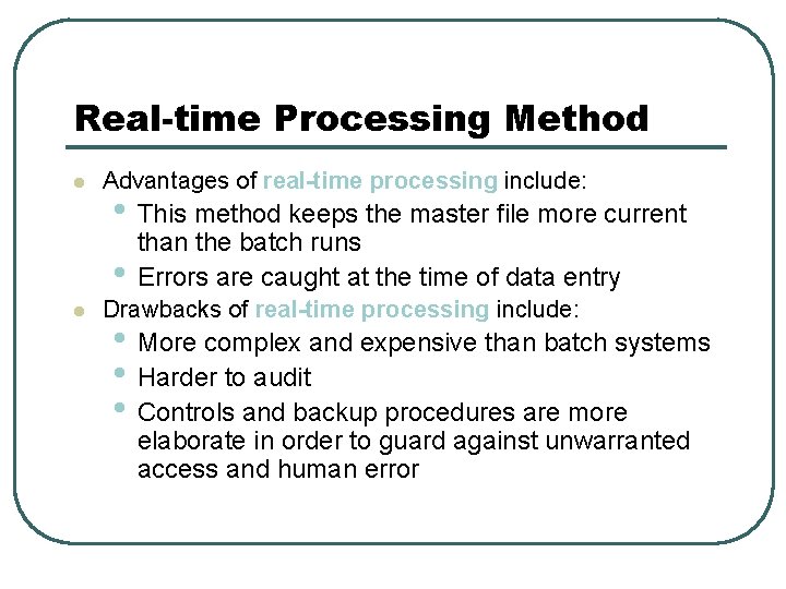 Real-time Processing Method l Advantages of real-time processing include: • This method keeps the