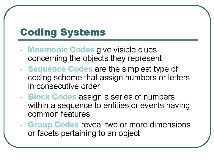 Coding Systems • • Mnemonic Codes give visible clues concerning the objects they represent
