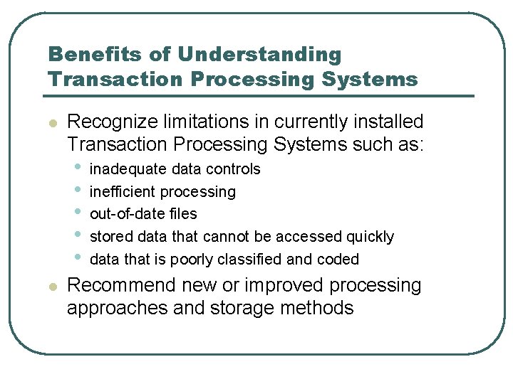 Benefits of Understanding Transaction Processing Systems l Recognize limitations in currently installed Transaction Processing