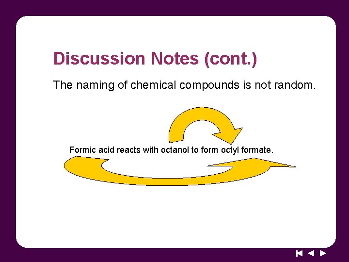 Discussion Notes (cont. ) The naming of chemical compounds is not random. Formic acid