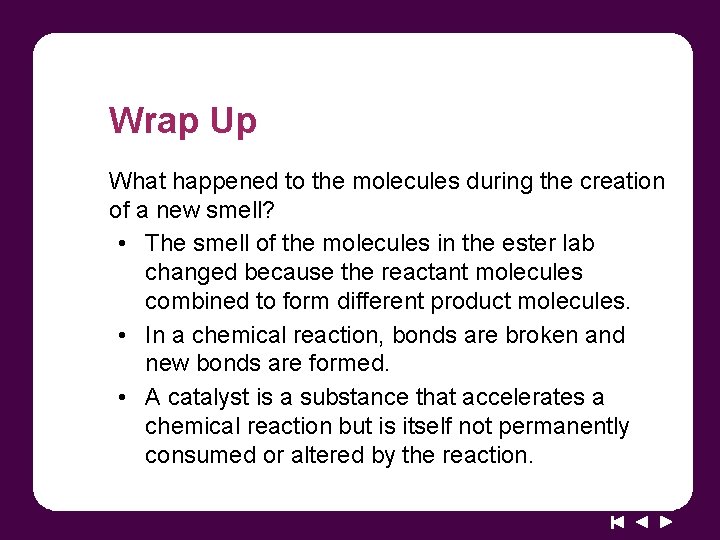 Wrap Up What happened to the molecules during the creation of a new smell?