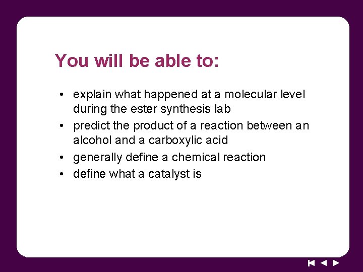 You will be able to: • explain what happened at a molecular level during