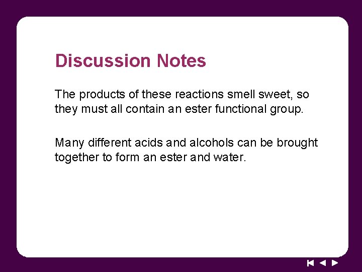 Discussion Notes The products of these reactions smell sweet, so they must all contain