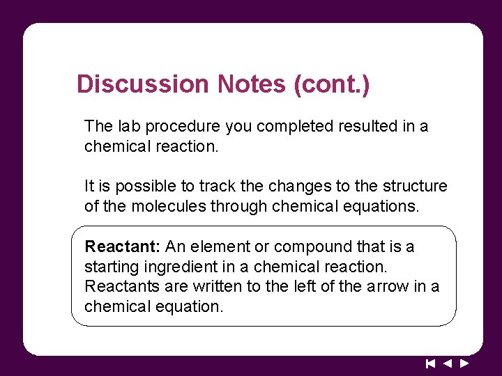 Discussion Notes (cont. ) The lab procedure you completed resulted in a chemical reaction.